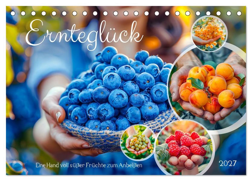 Ernteglück - Eine handvoll süßer Früchte zum Anbeißen (Tischkalender 2027 DIN A5 quer) CALVENDO Monatskalender