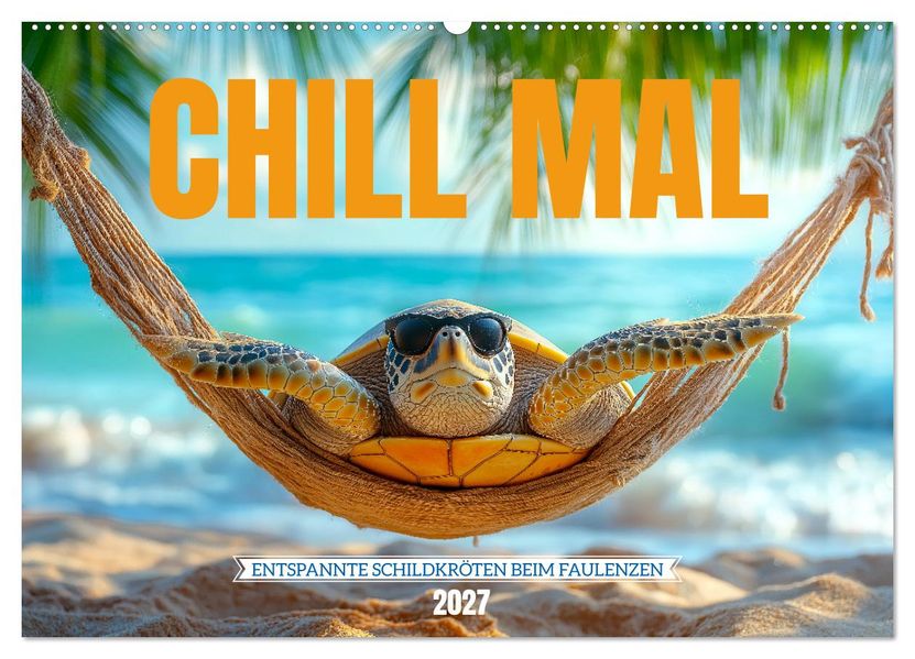 CHILL MAL - Entspannte Schildkröten beim Faulenzen (Wandkalender 2027 DIN A2 quer) CALVENDO Monatskalender