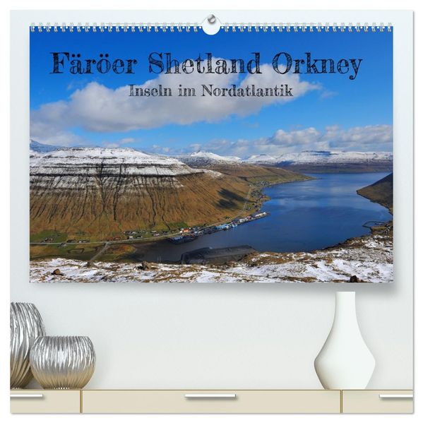 Färöer Shetland Orkney - Inseln im Nordatlantik (hochwertiger Premium Wandkalender 2027 DIN A2 quer) Kunstdruck in Hochglanz