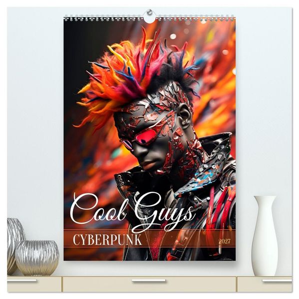 CYBERPUNK Cool guys (High Quality Premium Wall Calendar 2027 DIN A2 portrait)CALVENDO 12 Month Wall Calendar