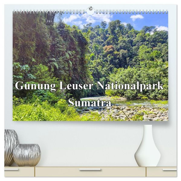 Gunung Leuser Nationalpark Sumatra (hochwertiger Premium Wandkalender 2027 DIN A2 quer) Kunstdruck in Hochglanz
