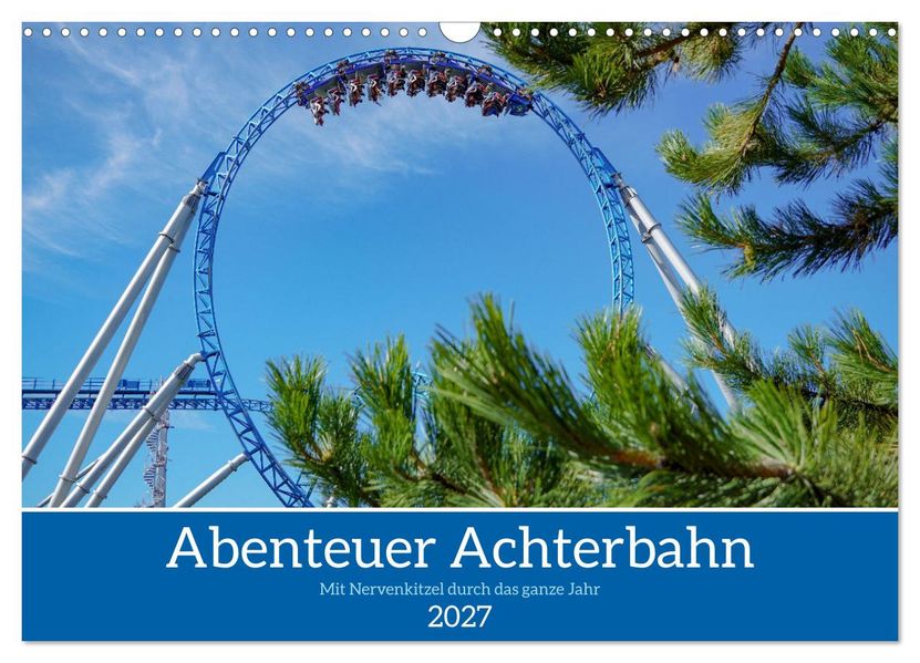 Abenteuer Achterbahn (Wandkalender 2027 DIN A3 quer) CALVENDO Monatskalender