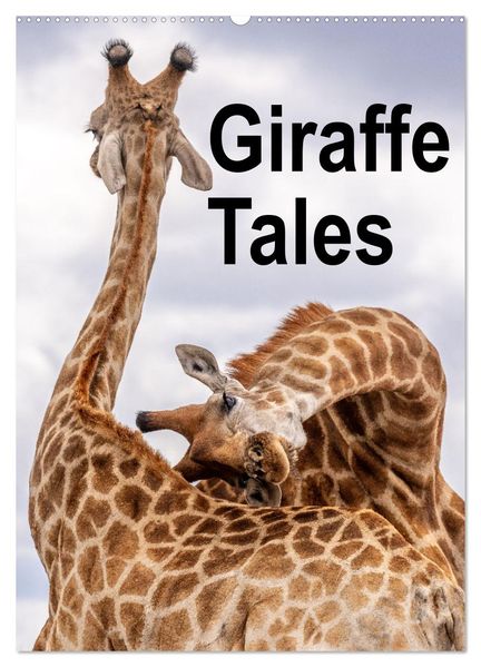 Giraffe Tales (Wall Calendar 2027 DIN A2 portrait) CALVENDO 12 Month Wall Calendar