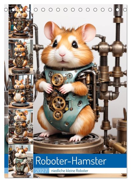 Roboter-Hamster - niedliche kleine Roboter (Tischkalender 2027 DIN A5 hoch) CALVENDO Monatskalender