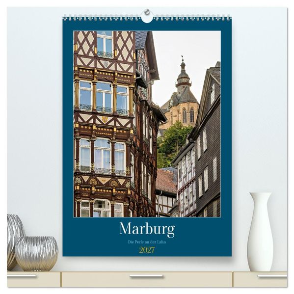 Marburg - Die Perle an der Lahn (hochwertiger Premium Wandkalender 2027 DIN A2 hoch) Kunstdruck in Hochglanz