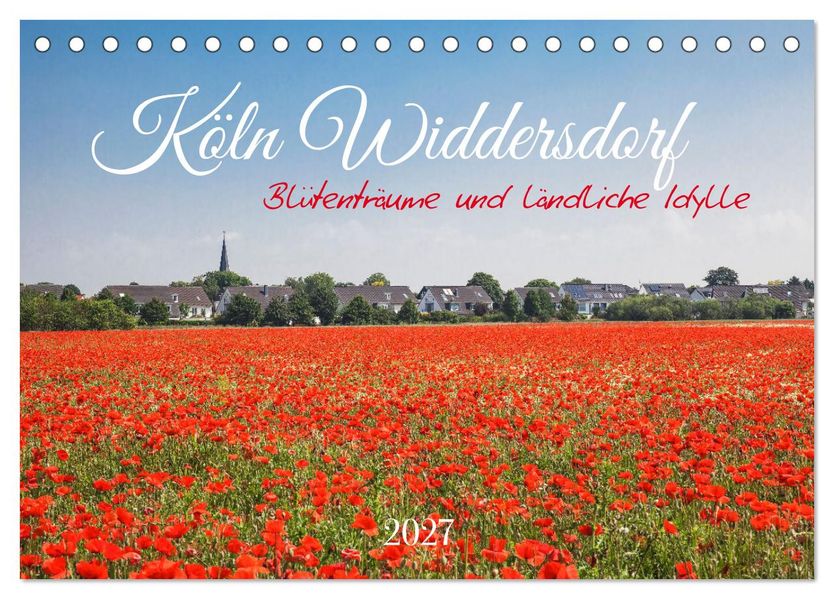Köln Widdersdorf - Blütenträume und ländliche Idylle (Tischkalender 2027 DIN A5 quer) CALVENDO Monatskalender