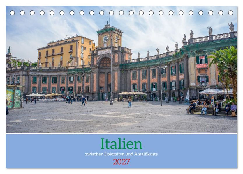 Italien - zwischen Dolomiten und Amalfiküste (Tischkalender 2027 DIN A5 quer) CALVENDO Monatskalender