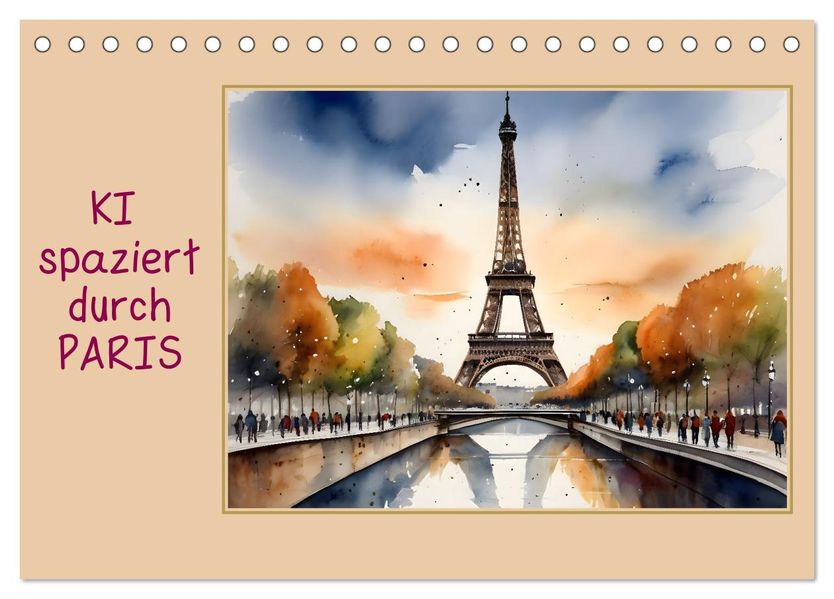 KI spaziert durch Paris (Tischkalender 2027 DIN A5 quer) CALVENDO Monatskalender