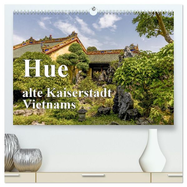 Hue alte Kaiserstadt Vietnams (hochwertiger Premium Wandkalender 2027 DIN A2 quer) Kunstdruck in Hochglanz