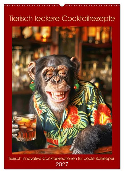 Tierisch leckere Cocktailrezepte (Wandkalender 2027 DIN A2 hoch) CALVENDO Monatskalender