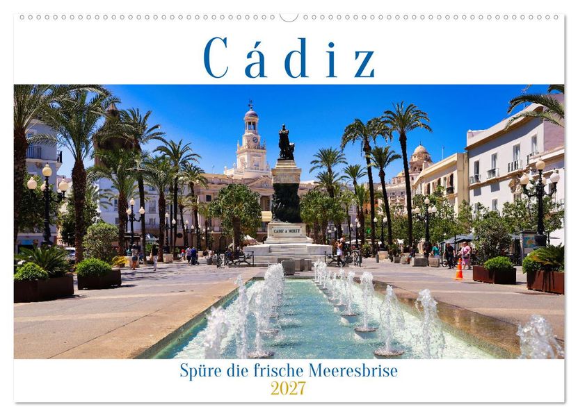 Cádiz Spüre die frische Meeresbrise (Wandkalender 2027 DIN A2 quer) CALVENDO Monatskalender