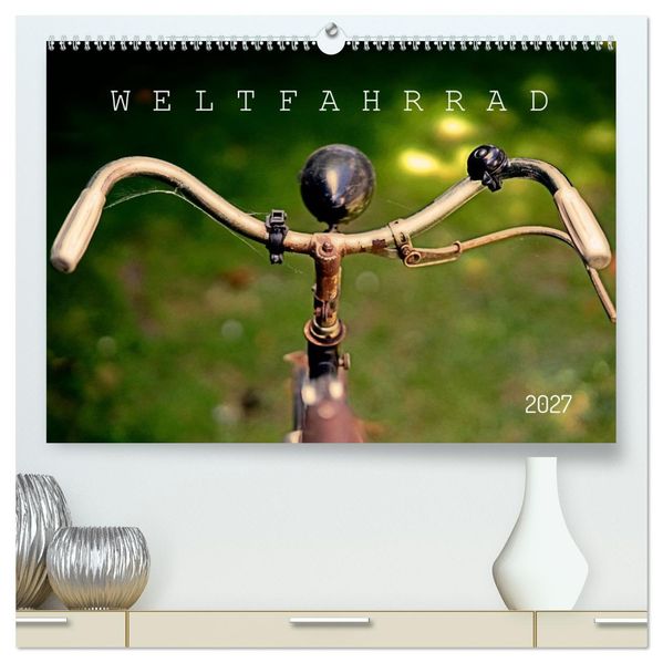 Weltfahrrad (hochwertiger Premium Wandkalender 2027 DIN A2 quer) Kunstdruck in Hochglanz