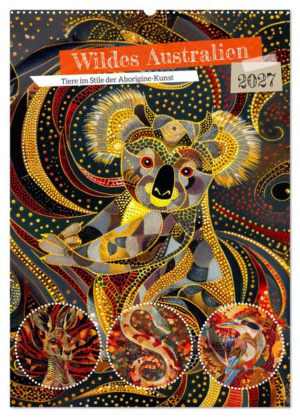 Wildes Australien - Tiere im Stile der Aborigine-Kunst (Wandkalender 2027 DIN A2 hoch) CALVENDO Monatskalender