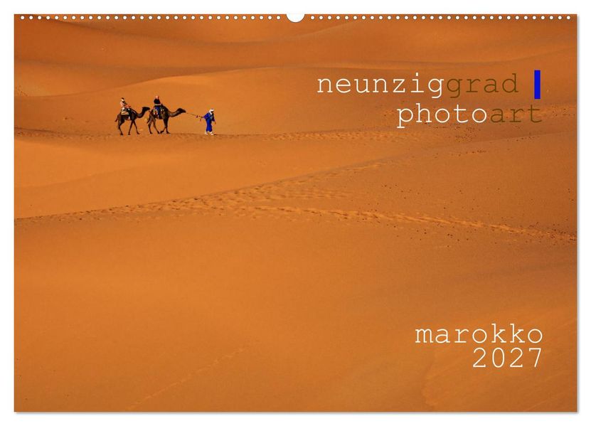 neunziggrad I photoart: marokko (Wandkalender 2027 DIN A2 quer) CALVENDO Monatskalender
