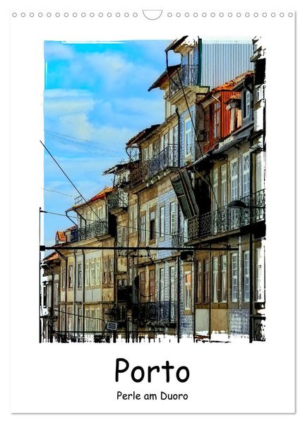 Porto Perle am Douro (Wandkalender 2027 DIN A3 hoch) CALVENDO Monatskalender