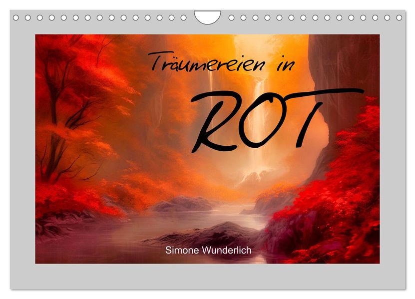 Träumereien in Rot (Wandkalender 2027 DIN A4 quer) CALVENDO Monatskalender