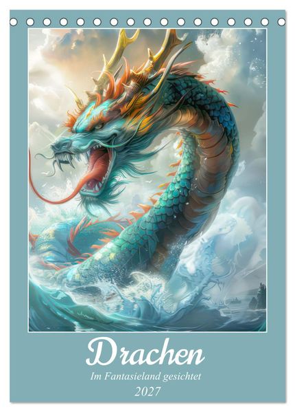 Drachen - Im Fantasieland gesichtet (Tischkalender 2027 DIN A5 hoch) CALVENDO Monatskalender