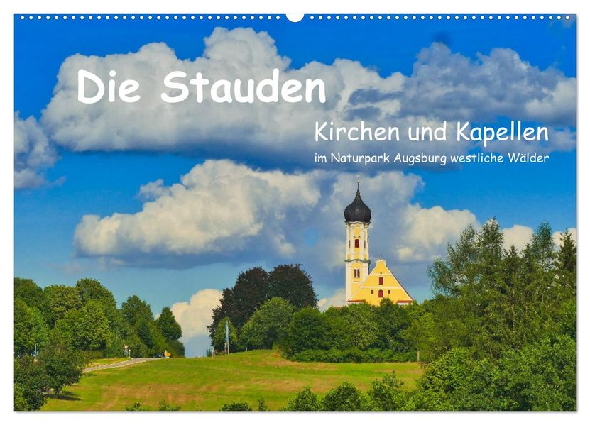 Die Stauden Kirchen und Kapellen im Naturpark Augsburg westliche Wälder (Wandkalender 2027 DIN A2 quer) CALVENDO Monatskalender