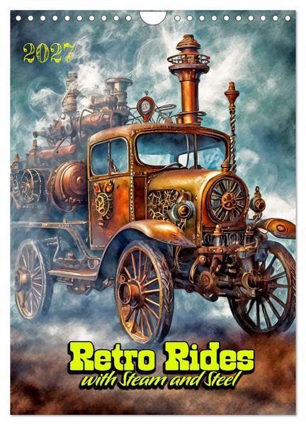 Retro Rides with Steam and Steel (Wall Calendar 2027 DIN A4 portrait) CALVENDO 12 Month Wall Calendar