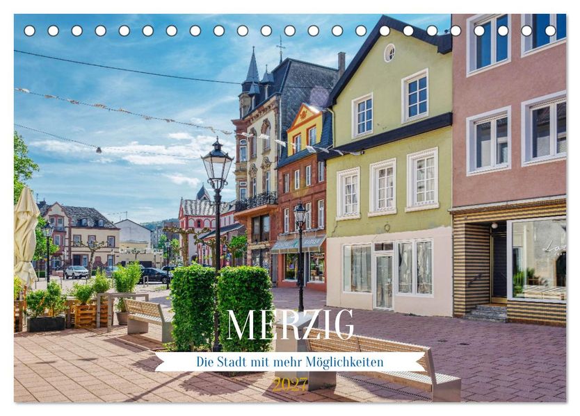 Merzig - Die Stadt mit mehr Möglichkeiten (Tischkalender 2027 DIN A5 quer) CALVENDO Monatskalender