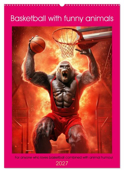 Basketball with funny animals (Wall Calendar 2027 DIN A2 portrait) CALVENDO 12 Month Wall Calendar