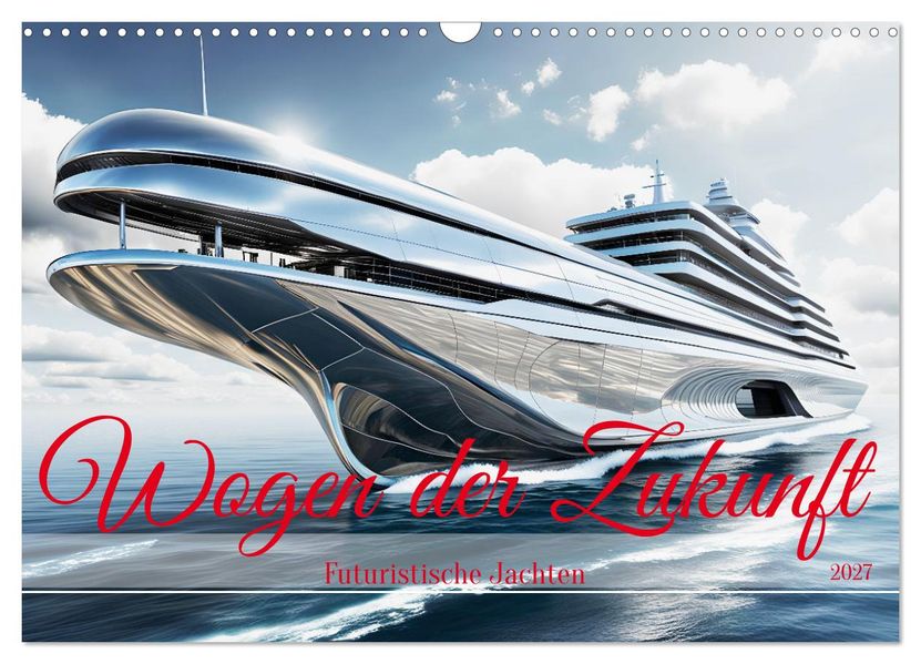 Wogen der Zukunft - Futuristische Jachten (Wandkalender 2027 DIN A3 quer) CALVENDO Monatskalender