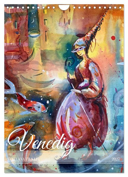 Venedig verzaubert (Wandkalender 2027 DIN A4 hoch) CALVENDO Monatskalender