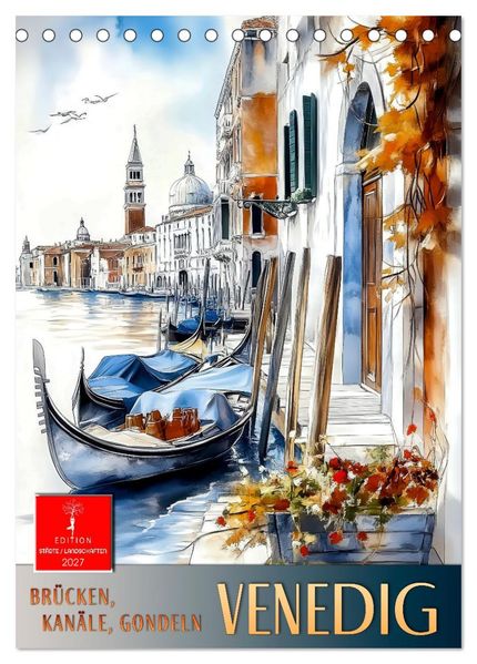 Venedig - Brücken Kanäle Gondeln (Tischkalender 2027 DIN A5 hoch) CALVENDO Monatskalender