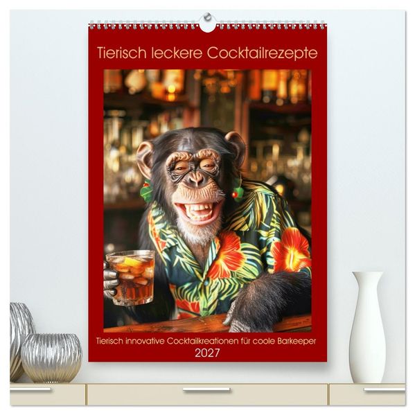 Tierisch leckere Cocktailrezepte (hochwertiger Premium Wandkalender 2027 DIN A2 hoch) Kunstdruck in Hochglanz