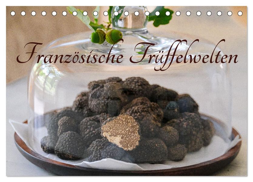 Französische Trüffelwelten (Tischkalender 2027 DIN A5 quer) CALVENDO Monatskalender
