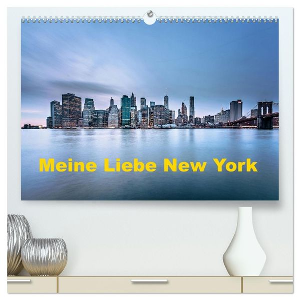 Meine Liebe New York (hochwertiger Premium Wandkalender 2027 DIN A2 quer) Kunstdruck in Hochglanz