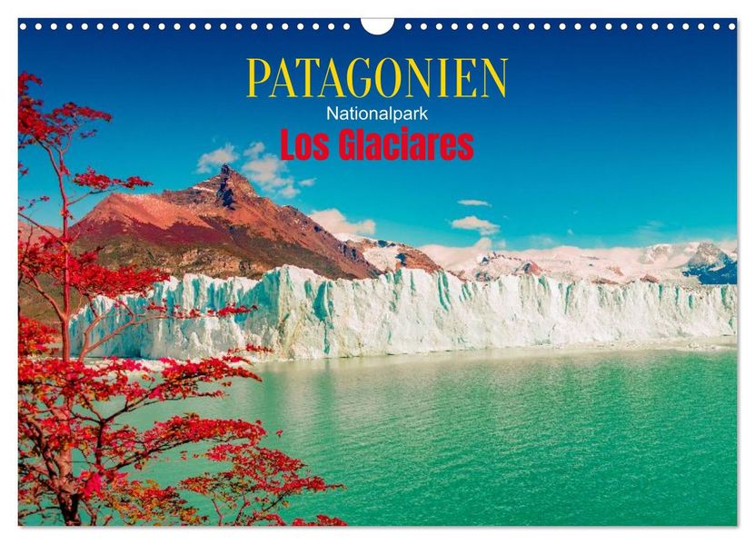 Patagonien Los Glaciares Nationalpark: Perito Moreno Gletscher (Wandkalender 2027 DIN A3 quer) CALVENDO Monatskalender