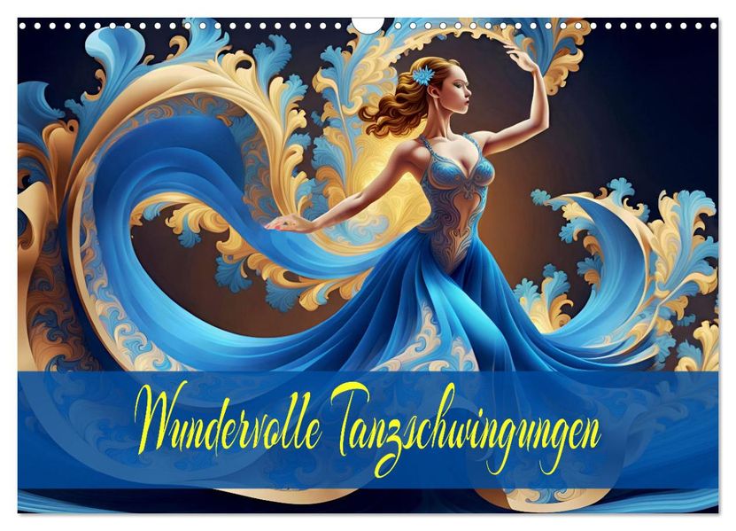 Wundervolle Tanzschwingungen (Wandkalender 2027 DIN A3 quer) CALVENDO Monatskalender