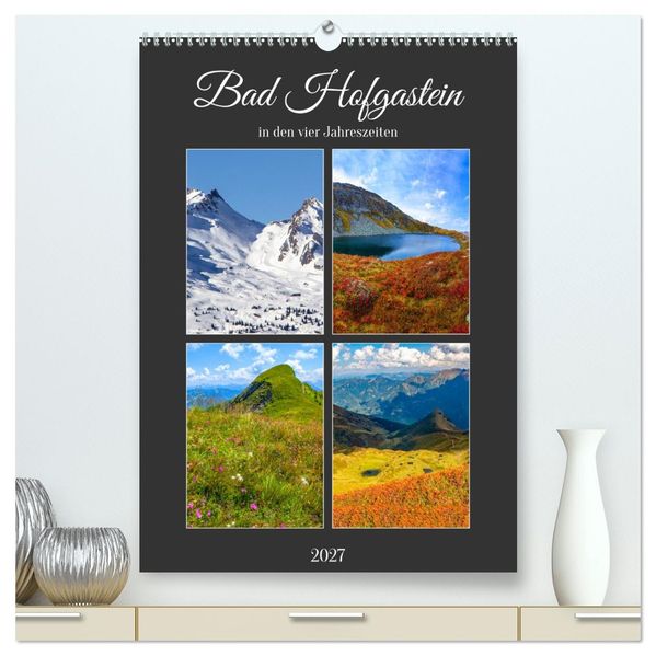 Bad Hofgastein (hochwertiger Premium Wandkalender 2027 DIN A2 hoch) Kunstdruck in Hochglanz
