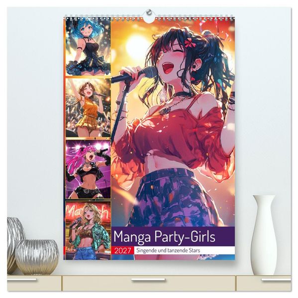 Manga Party-Girls. Singende und tanzende Stars (hochwertiger Premium Wandkalender 2027 DIN A2 hoch) Kunstdruck in Hochglanz