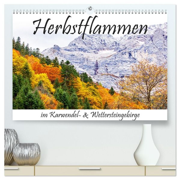 Herbstflammen im Karwendel- und Wettersteingebirge (hochwertiger Premium Wandkalender 2027 DIN A2 quer) Kunstdruck in Hochglanz