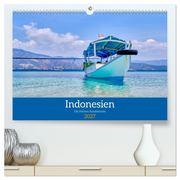 Indonesien - Die kleinen Sundainseln (hochwertiger Premium Wandkalender 2027 DIN A2 quer) Kunstdruck in Hochglanz