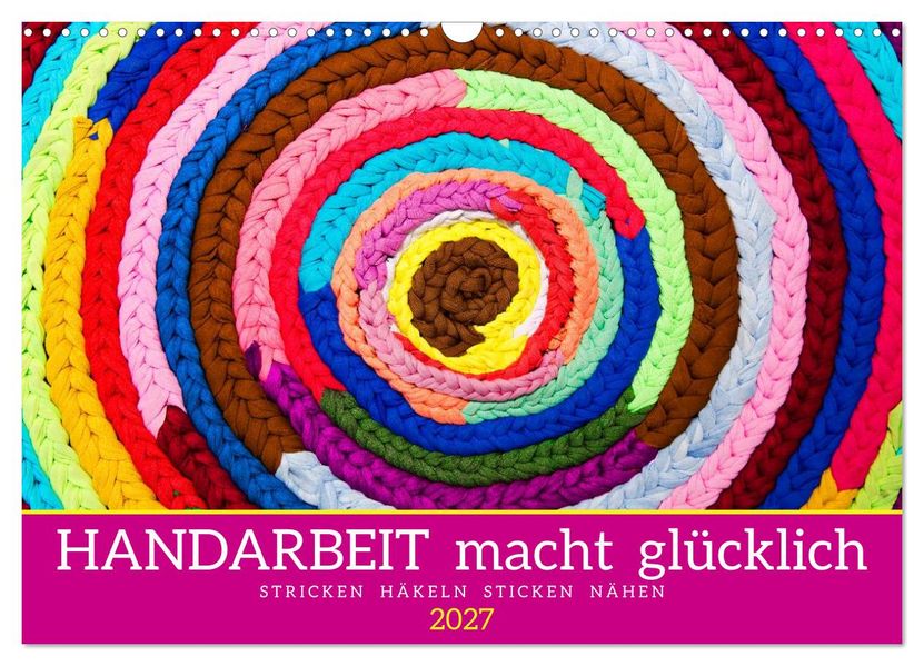 Handarbeit macht glücklich (Wandkalender 2027 DIN A3 quer) CALVENDO Monatskalender