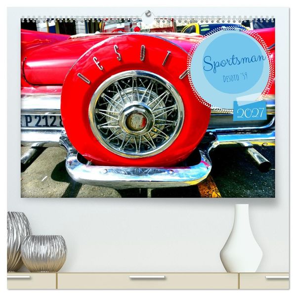 Sportsman - Desoto '59 (hochwertiger Premium Wandkalender 2027 DIN A2 quer) Kunstdruck in Hochglanz