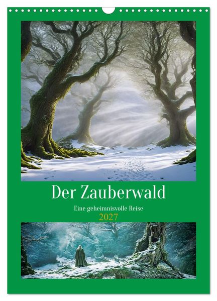 Der Zauberwald Eine geheimnisvolle Reise (Wandkalender 2027 DIN A3 hoch) CALVENDO Monatskalender