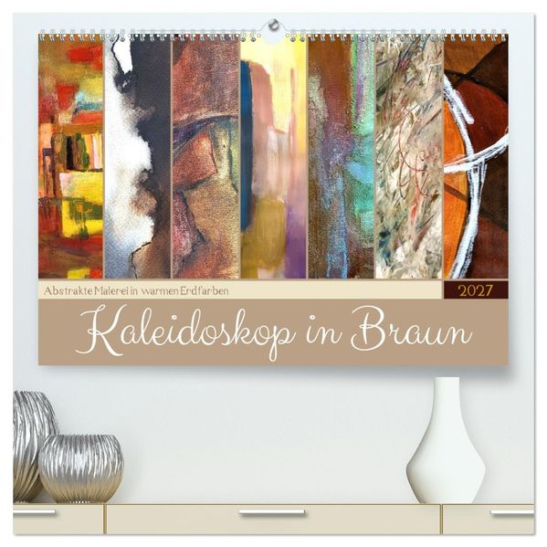 Kaleidoskop in Braun - Abstrakte Malerei in warmen Erdfarben (hochwertiger Premium Wandkalender 2027 DIN A2 quer) Kunstdruck in Hochglanz