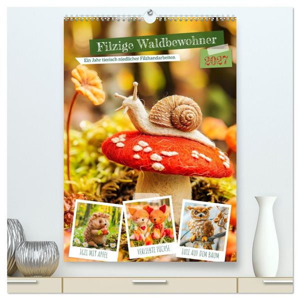 Filzige Waldbewohner - Ein Jahr tierisch niedlicher Filzhandarbeiten (hochwertiger Premium Wandkalender 2027 DIN A2 hoch) Kunstdruck in Hochglanz