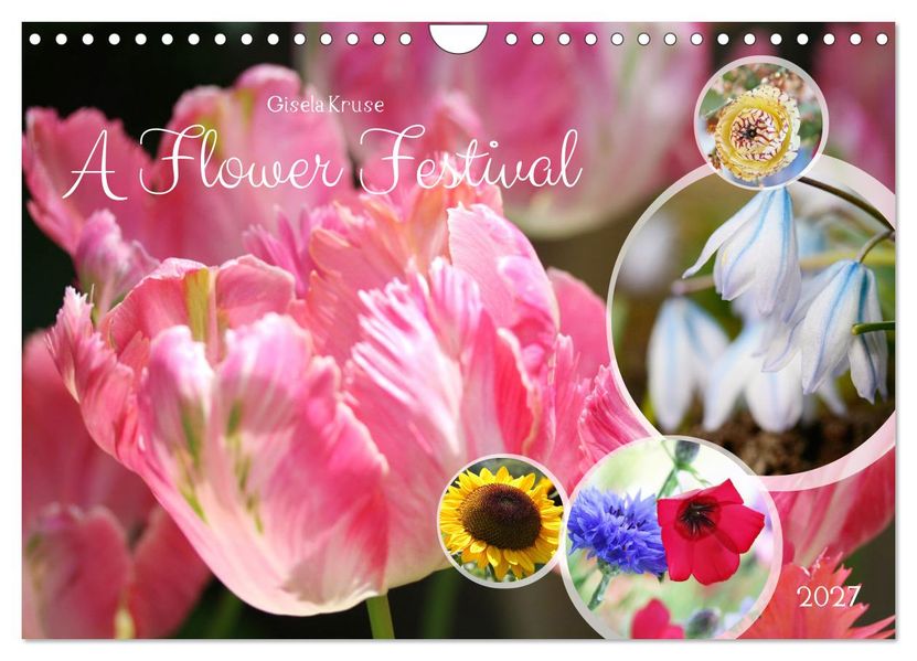 A Flower Festival (Wall Calendar 2027 DIN A4 landscape) CALVENDO 12 Month Wall Calendar