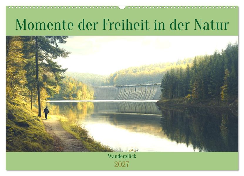 Wanderglück - Momente der Freiheit in der Natur (Wandkalender 2027 DIN A2 quer) CALVENDO Monatskalender