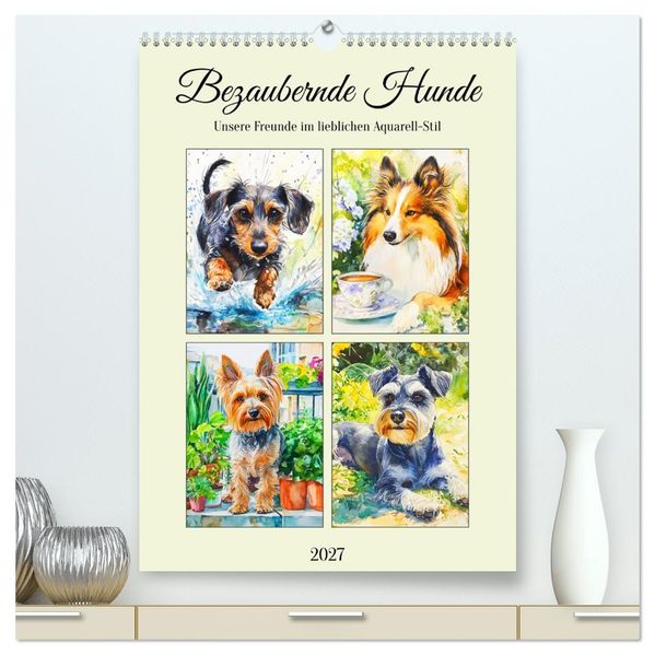 Bezaubernde Hunde. Unsere Freunde im lieblichen Aquarell-Stil (hochwertiger Premium Wandkalender 2027 DIN A2 hoch) Kunstdruck in Hochglanz