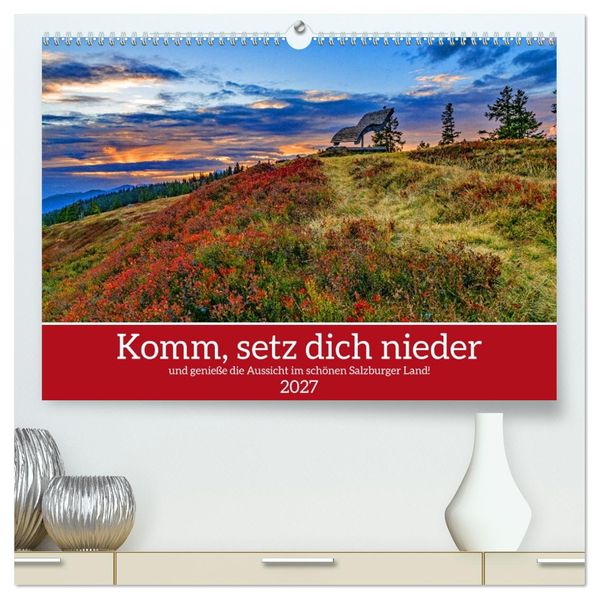 Komm setz dich nieder (hochwertiger Premium Wandkalender 2027 DIN A2 quer) Kunstdruck in Hochglanz