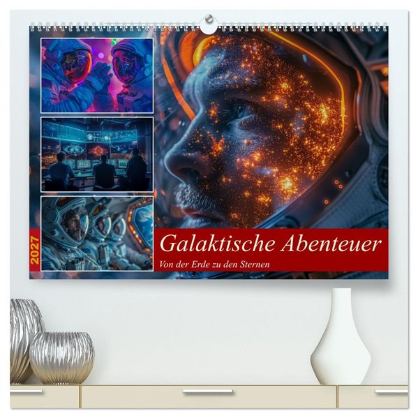 Galaktische Abenteuer (hochwertiger Premium Wandkalender 2027 DIN A2 quer) Kunstdruck in Hochglanz