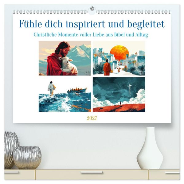 Fühle dich inspiriert und begleitet (hochwertiger Premium Wandkalender 2027 DIN A2 quer) Kunstdruck in Hochglanz