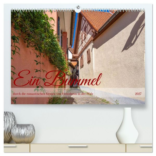 Ein Bummel durch die romantischen Gassen von Freinsheim in der Pfalz (hochwertiger Premium Wandkalender 2027 DIN A2 quer) Kunstdruck in Hochglanz