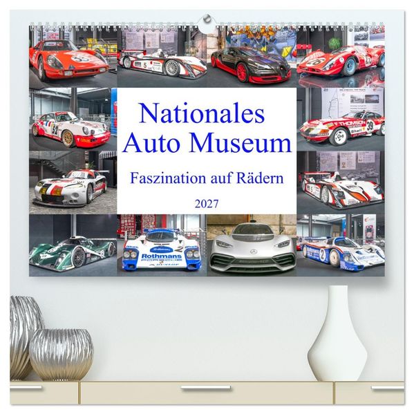 Nationales Auto Museum Faszination auf Rädern (hochwertiger Premium Wandkalender 2027 DIN A2 quer) Kunstdruck in Hochglanz